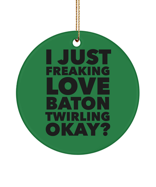 I Just Freaking Love Baton Twirling Okay Ceramic Christmas Tree Ornament