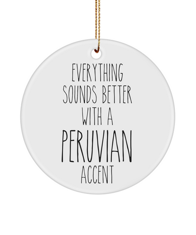 Peru Ornament Everything Sounds Better with a Peruvian Accent Ceramic Christmas Ornament Peru Gift