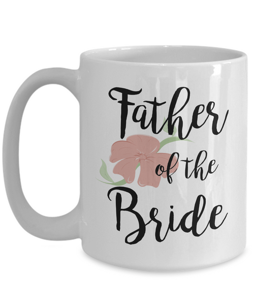 Wedding Mugs - Father of the Bride Coffee Mug - Flower Coffee Mug-Cute But Rude
