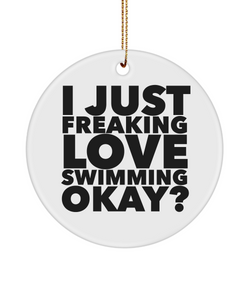 Swimmer Present I Just Freaking Love Swimming Okay  Ceramic Christmas Tree Ornament