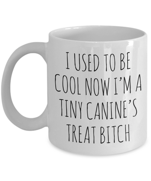 Tiny Canine's Treat Bitch Mug Coffee Cup Funny Gift