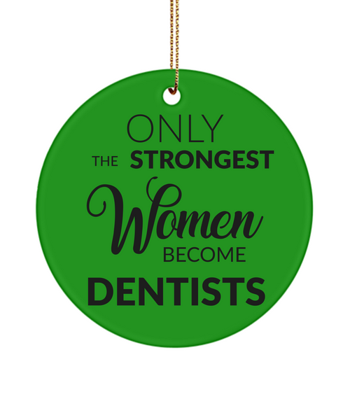 Dentist Ornament Only The Strongest Women Become Dentists Ceramic Christmas Tree Ornament