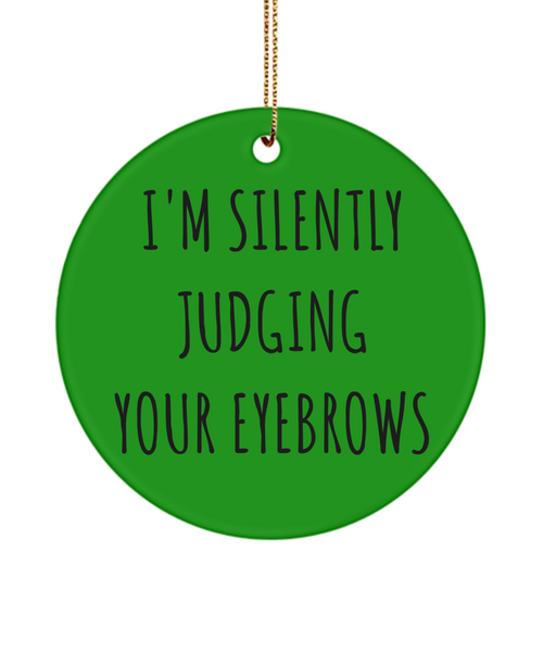 I'm Silently Judging Your Eyebrows Funny Ceramic Christmas Tree Ornament