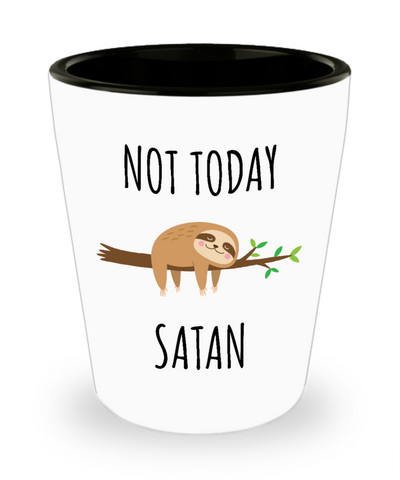 Not Today Satan Funny Sloth Gifts Ceramic Shot Glass