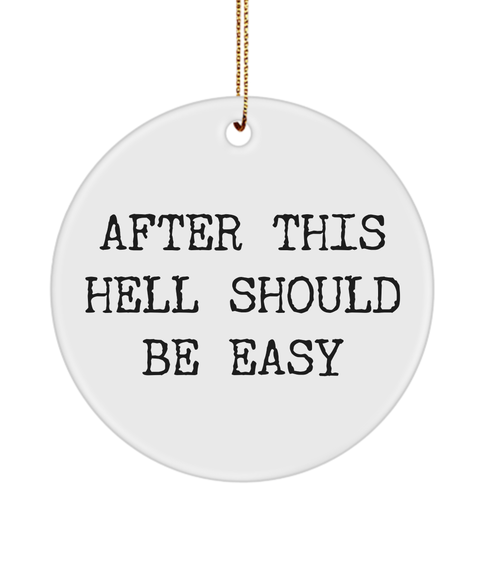 After This Hell Should Be Easy Sarcastic Mug Ceramic Christmas Tree Ornament