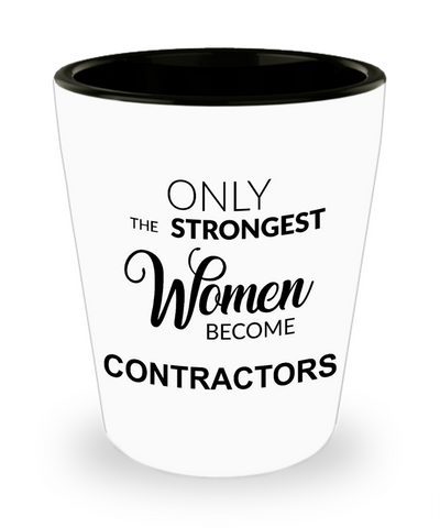 Contractor Gift for Her Only the Strongest Women Become Contractors Ceramic Shot Glass