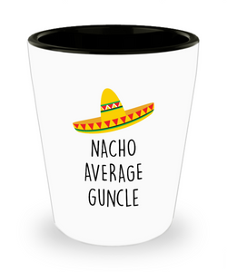 Nacho Average Guncle Ceramic Shot Glass Funny Gift