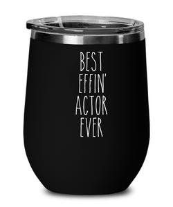 Gift For Actor Best Effin' Actor Ever Insulated Wine Tumbler 12oz Travel Cup Funny Coworker Gifts