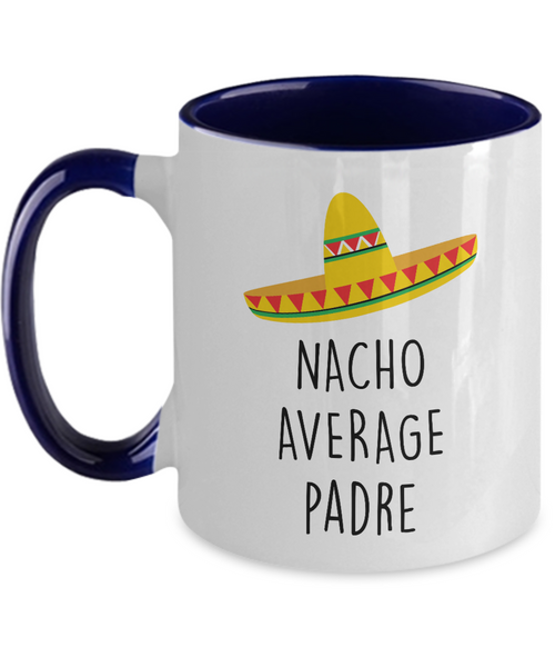 Nacho Average Padre Two-Tone Mug Coffee Cup Funny Gift