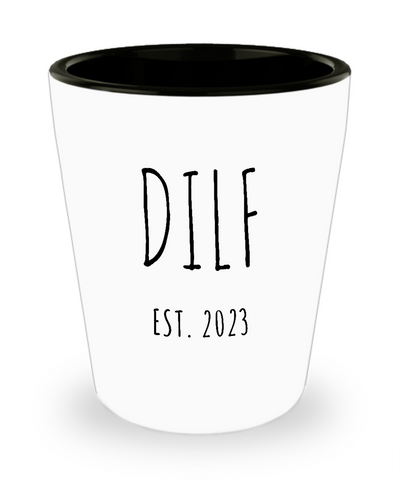 DILF 2023 Ceramic Shot Glass Funny Gift