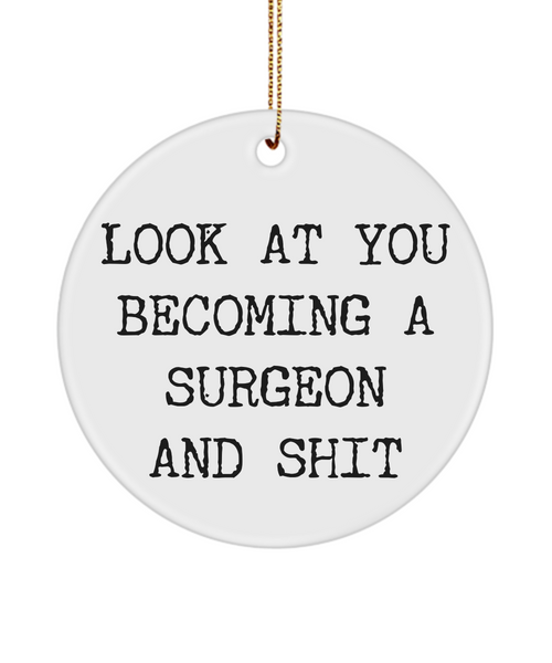 Medical School Look At You Becoming A Surgeon And Shit Ceramic Christmas Tree Ornament
