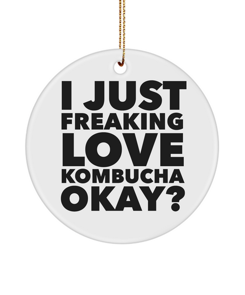 Kombucha Present I Just Freaking Love Kombucha Okay Ceramic Christmas Tree Ornament