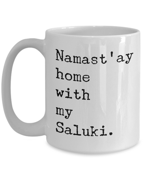 Saluki Dogs - Namast'ay Home with My Saluki Coffee Mug-Cute But Rude
