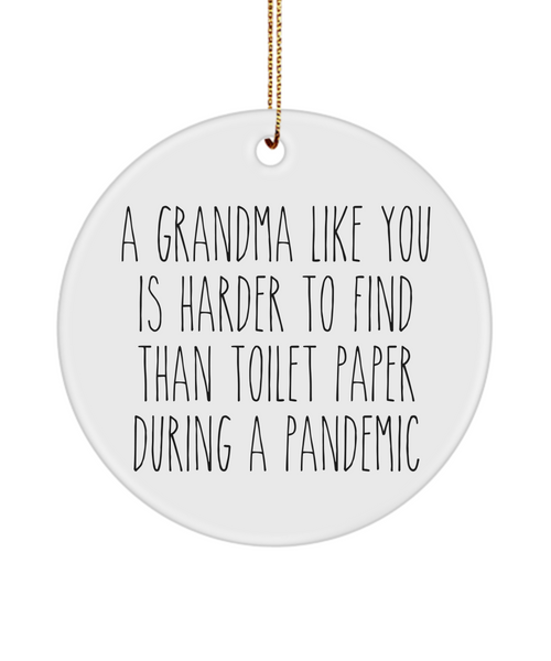 A Grandma Like You Is Harder To Find Than Toilet Paper During A Pandemic Funny Christmas Tree Ornament