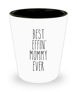 Gift For Mommy Best Effin' Mommy Ever Ceramic Shot Glass Funny Coworker Gifts