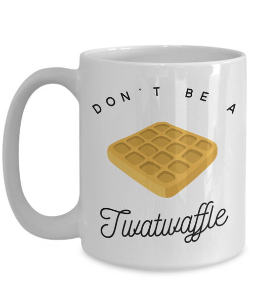 Don't Be a Twatwaffle Mug Rude Coffee Cup Vulgar Gift Offensive Gifts Funny Cursing-Cute But Rude