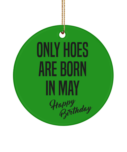 Funny Happy Birthday for Her Only Hoes are Born in May Birthday Ceramic Ornament
