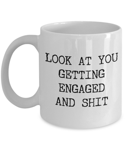 Look at You Getting Engaged Mug Engagement Gifts for Bride or Groom Funny Engagement Coffee Cup-Cute But Rude