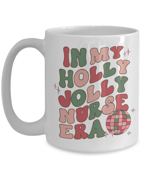 In My Holly Jolly Nurse Era, Funny Nurse Mug, Holly Jolly Vibes, Holly Jolly Era, RN Gift for Nurse Retro Coffee Cup