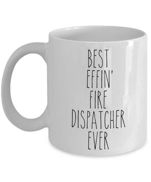 Gift For Fire Dispatcher Best Effin' Fire Dispatcher Ever Mug Coffee Cup Funny Coworker Gifts