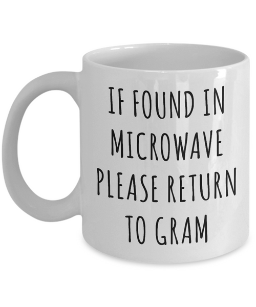 Gram Mug If Found in Microwave Please Return to Gram Mug Funny Coffee Cup