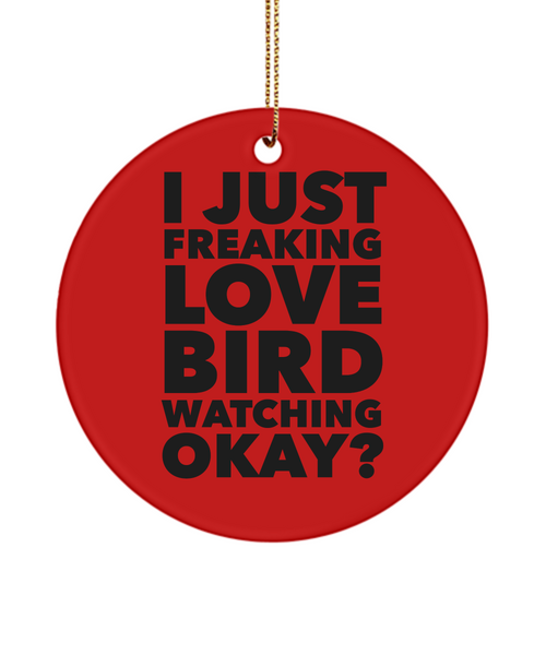 Birding I Just Freaking Love Bird Watching Okay Ceramic Christmas Tree Ornament