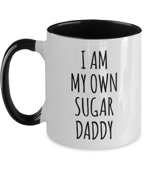 I Am My Own Sugar Daddy Mug Two-Tone Coffee Cup Funny Gift
