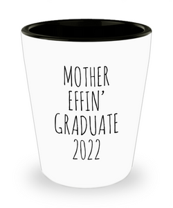 Mother Effin Graduate 2022 Ceramic Shot Glass Funny Gift