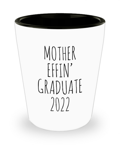 Mother Effin Graduate 2022 Ceramic Shot Glass Funny Gift