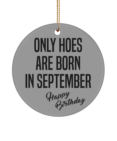 Funny Happy Birthday for Her Only Hoes are Born in September Birthday Ceramic Ornament