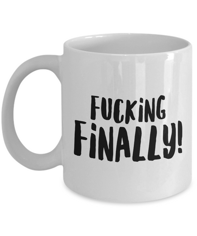 Funny Graduation Mug College Graduation Gift Idea for the Graduate Class of 2019 Fucking Finally Coffee Cup Gifts-Cute But Rude