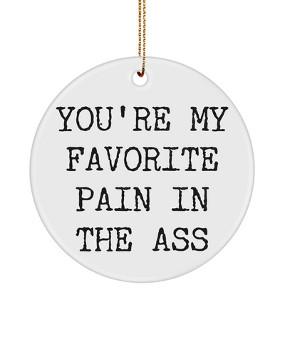 Funny Anniversary Present for Valentine's Day You're My Favorite Pain In The Ass Ceramic Christmas Tree Ornament