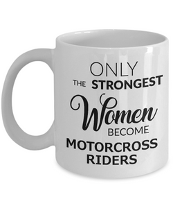 Motorcross Gift - Motorcross Mug for Women - Only the Strongest Women Become Motorcross Riders Coffee Mug Ceramic Tea Cup-Cute But Rude