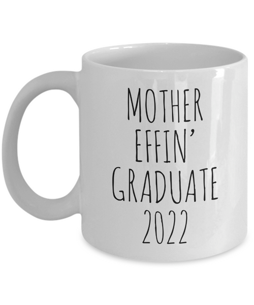 Mother Effin Graduate 2022 Mug Coffee Cup Funny Gift