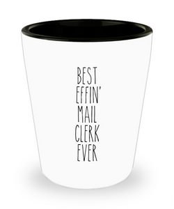 Gift For Mail Clerk Best Effin' Mail Clerk Ever Ceramic Shot Glass Funny Coworker Gifts
