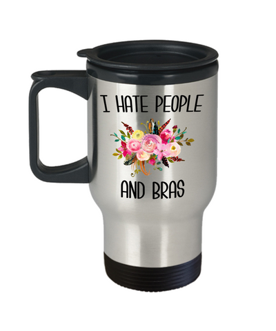 Funny Mug for Women I Hate People and Bras People Suck Gift for Her Insulated Travel Coffee Cup