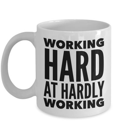 Working Hard at Hardly Working Mug Funny Work Coffee Cup-Cute But Rude