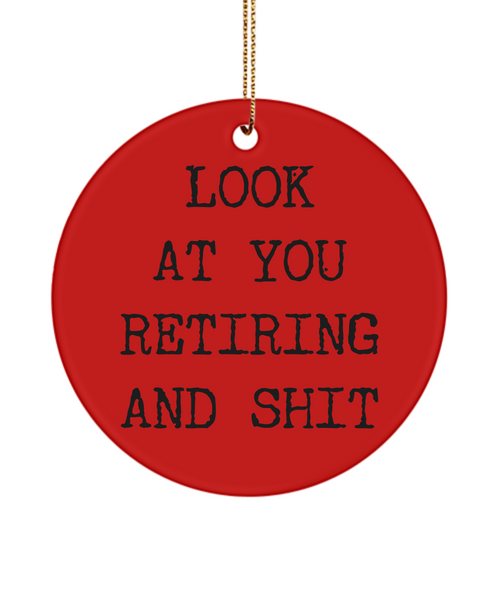 Look At You Retiring And Shit Funny Retirement Ceramic Christmas Tree Ornament