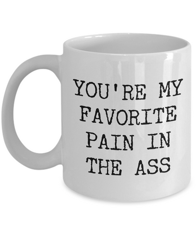 Funny Valentines Day Gifts Valentines Day Coffee Mug - You're My Favorite Pain in the Ass Coffee Mug Ceramic Tea Cup-Cute But Rude