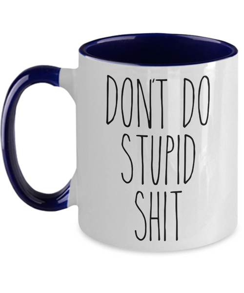 Going to College Student Gift for Son Gift for Daughter From Dad Don't Do Stupid Shit Mug Funny Back to College Two-Toned Coffee Cup