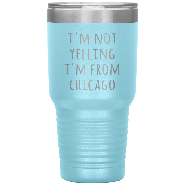 Chicagoan Tumbler I'm Not Yelling I'm From Chicago Funny Gift Travel Coffee Cup 30oz BPA Free
