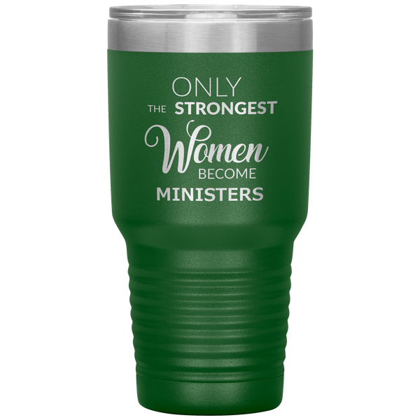 Only the Strongest Women Become Ministers Tumbler Travel Coffee Cup 30oz BPA Free