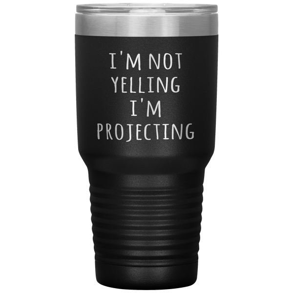 Theatre Actor Tumbler I'm Not Yelling I'm Projecting Funny Acting Gift Travel Coffee Cup 30oz BPA Free