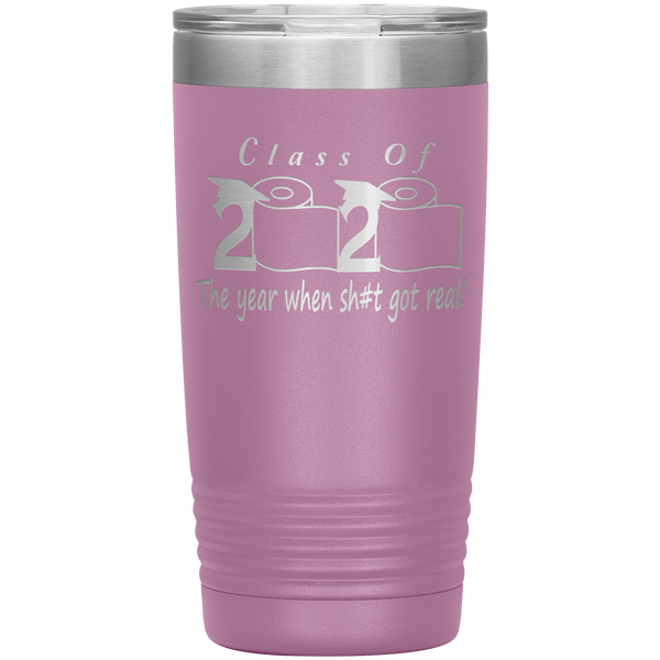 Class Of 2020 The Year When Shit Got Real Tumbler Seniors 2020 Graduation Gift Funny Mug Travel Coffee Cup 20oz BPA Free