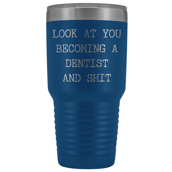 Dental School Graduation Gifts Look at You Becoming a Dentist Funny Tumbler Metal Mug Insulated Hot/Cold Travel Cup 30oz BPA Free