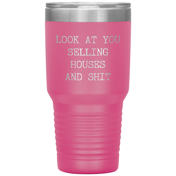 Real Estate Agent Gift Look At You Selling Houses And Shit Funny Real Estate Broker Tumbler Travel Coffee Cup 30oz BPA Free