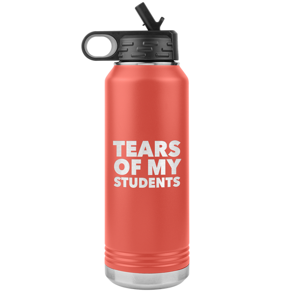 Funny Teacher Gift Tears of My Students Insulated Water Bottle Tumbler 32oz BPA Free