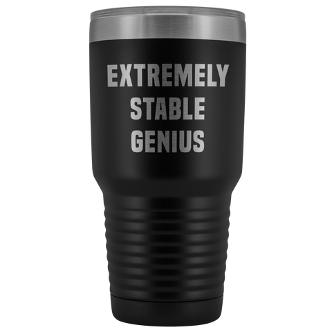 Extremely Stable Genius Tumbler Funny Metal Mug Insulated Hot Cold Travel Cup 30oz BPA Free Gift for Yia