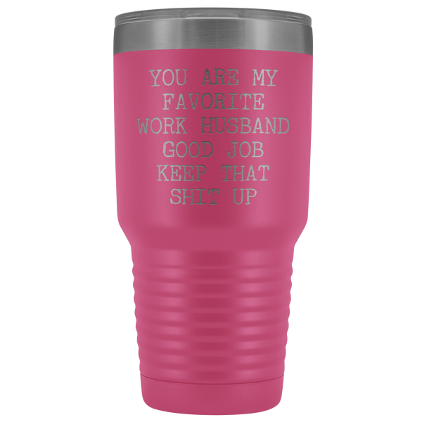 You are My Favorite Work Husband Mug Funny Coworker Gift for Colleague Office Tumbler Insulated Hot Cold Travel Coffee Cup 30oz BPA Free