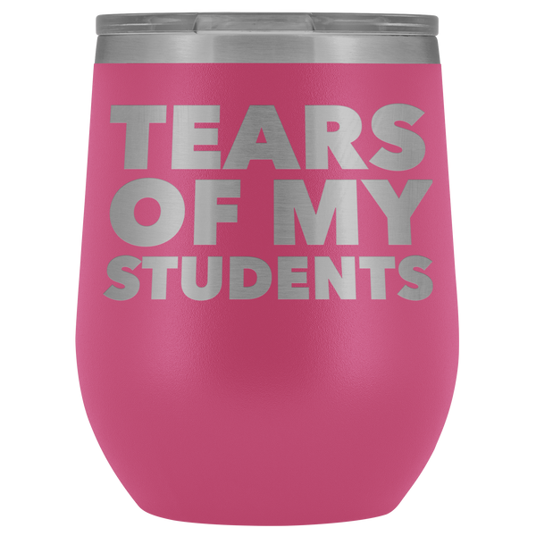 High School Teacher College Professor Gifts for Men Women Tears of My Students Wine Tumbler Funny Stemless Insulated Cup BPA Free 12oz